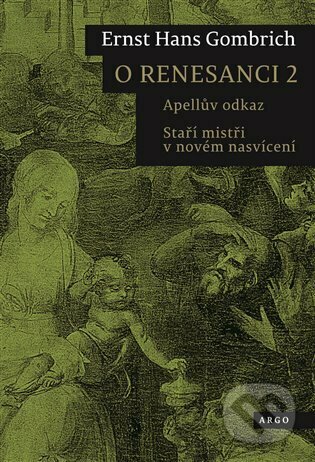 Kniha: O renesanci 2 (Ernst Hans Gombrich). Argo, 2022 Kniha: O renesanci 2 (Ernst Hans Gombrich). Argo, 2022