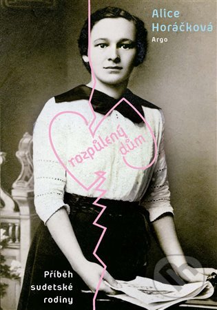 Kniha: Rozpůlený dům (Alice Horáčková). Argo, 2022 Kniha: Rozpůlený dům (Alice Horáčková). Argo, 2022
