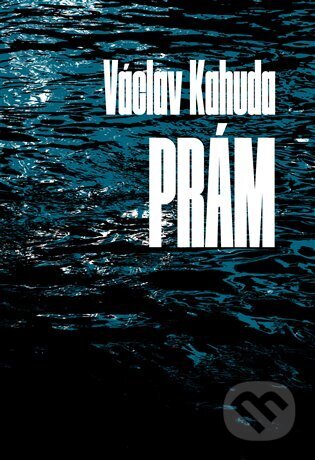 Kniha: Prám (Václav Kahuda). Druhé město, 2022 Kniha: Prám (Václav Kahuda). Druhé město, 2022