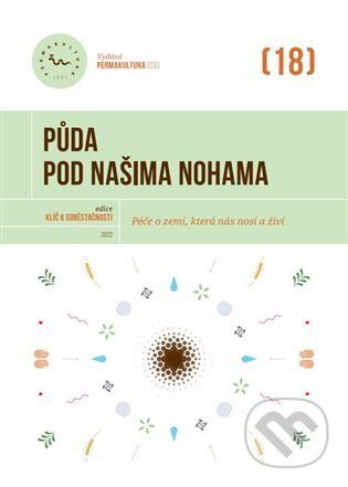 Kniha: Půda pod našima nohama (Permakultura). Permakultura, 2022 Kniha: Půda pod našima nohama (Permakultura). Permakultura, 2022