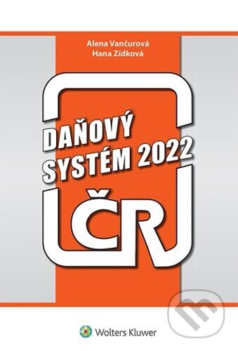 Kniha: Daňový systém ČR 2022 (Alena Vančurová a Hana Zídková). Wolters Kluwer ČR, 2022 Kniha: Daňový systém ČR 2022 (Alena Vančurová a Hana Zídková). Wolters Kluwer ČR, 2022