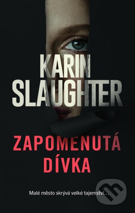Kniha: Zapomenutá dívka (Karin Slaughter). HarperCollins, 2022 Kniha: Zapomenutá dívka (Karin Slaughter). HarperCollins, 2022