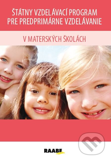 Kniha: Štátny vzdelávací program pre predprimárne vzdelávanie v materských školách (Raabe). Raabe, 2022 Kniha: Štátny vzdelávací program pre predprimárne vzdelávanie v materských školách (Raabe). Raabe, 2022