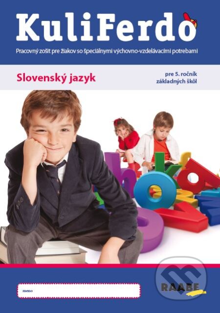 Kniha: Kuliferdo - Slovenský jazyk pre 5.ročník ZŠ (Eva Jalakšová a Magdaléna Labudová). Raabe, 2022 Kniha: Kuliferdo - Slovenský jazyk pre 5.ročník ZŠ (Eva Jalakšová a Magdaléna Labudová). Raabe, 2022