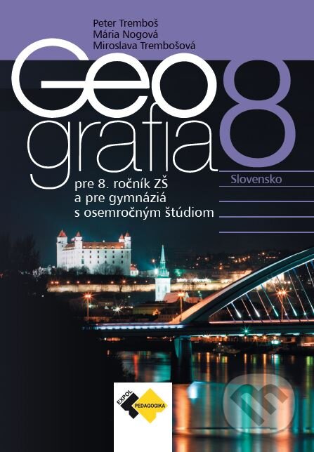 Kniha: Geografia pre 8.roč. ZŠ a pre GOŠ (Mária Nogová a Miroslava Trembošová). Expol Pedagogika, 2022 Kniha: Geografia pre 8.roč. ZŠ a pre GOŠ (Mária Nogová a Miroslava Trembošová). Expol Pedagogika, 2022