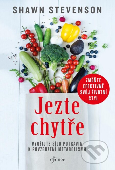 Kniha: Jezte chytře (Shawn Stevenson). Esence, 2023 Kniha: Jezte chytře (Shawn Stevenson). Esence, 2023