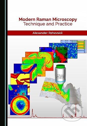 Kniha: Modern Raman Microscopy (Alexander Rzhevskii). Cambridge Scholars, 2021 Kniha: Modern Raman Microscopy (Alexander Rzhevskii). Cambridge Scholars, 2021