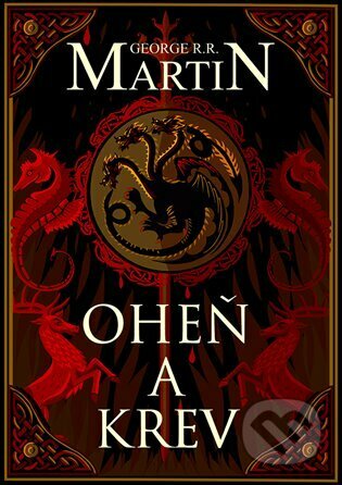 Kniha: Oheň a krev (George R.R. Martin). Argo, 2023 Kniha: Oheň a krev (George R.R. Martin). Argo, 2023