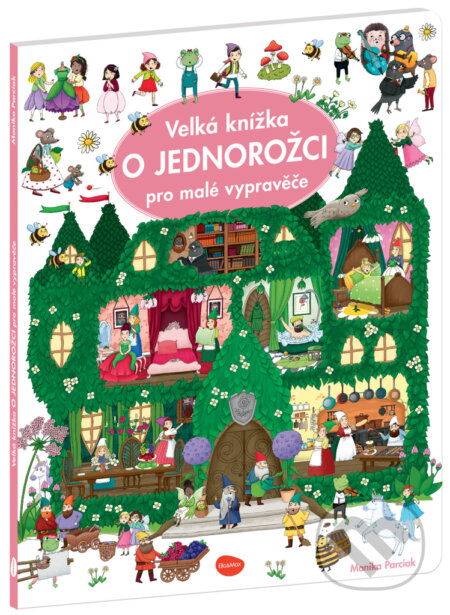 Velká knížka - o jednorožci pro malé vypravěče - Monika Parciak (Ilustrátor), Ella & Max, 2022