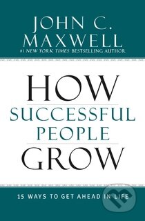 Kniha: How Successful People Grow (John C. Maxwell). Hachette Livre International, 2014 Kniha: How Successful People Grow (John C. Maxwell). Hachette Livre International, 2014