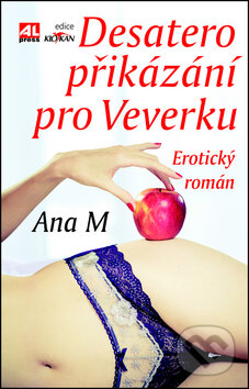 Kniha: Desatero přikázání pro Veverku (Ana M). Alpress, 2014 Kniha: Desatero přikázání pro Veverku (Ana M). Alpress, 2014