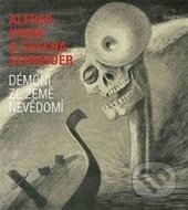 Kniha: Démoni ze země nevědomí (Alfred Kubin a Sascha Schneider). Eminent, 2014 Kniha: Démoni ze země nevědomí (Alfred Kubin a Sascha Schneider). Eminent, 2014