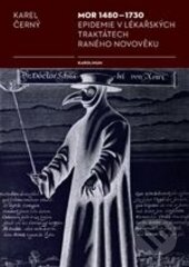 Kniha: Mor 1480 – 1730 (Karel Černý). Karolinum, 2014 Kniha: Mor 1480 – 1730 (Karel Černý). Karolinum, 2014