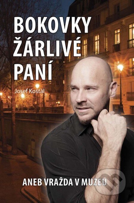 Kniha: Bokovky žárlivé paní aneb Vražda v muzeu (Josef Košťál). Akcent, 2014 Kniha: Bokovky žárlivé paní aneb Vražda v muzeu (Josef Košťál). Akcent, 2014