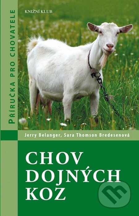 Kniha: Chov dojných koz (Jerry Belanger a Sara Thomson Bredesenová). Knižní klub, 2014 Kniha: Chov dojných koz (Jerry Belanger a Sara Thomson Bredesenová). Knižní klub, 2014