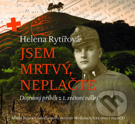 Audiokniha: Jsem mrtvý, neplačte (Helena Rytířová). Mladá fronta, 2014 Audiokniha: Jsem mrtvý, neplačte (Helena Rytířová). Mladá fronta, 2014