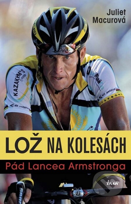 Kniha: Lož na kolesách (Juliet Macur). Ikar, 2014 Kniha: Lož na kolesách (Juliet Macur). Ikar, 2014