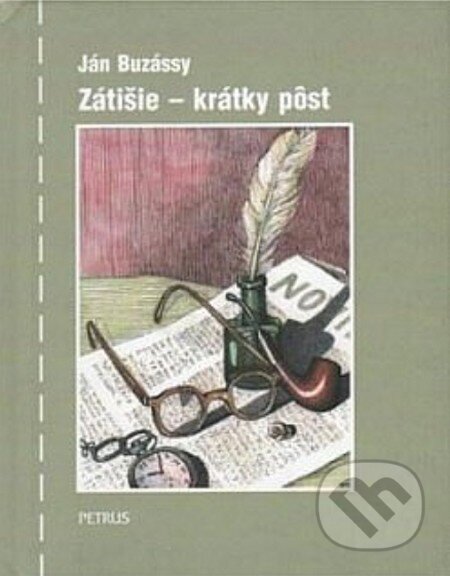 Kniha: Zátišie - krátky pôst (Ján Buzássy). Petrus, 2003 Kniha: Zátišie - krátky pôst (Ján Buzássy). Petrus, 2003