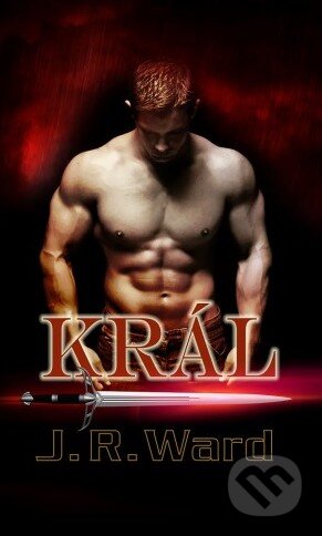 Kniha: Bratrstvo černé dýky 12 - Král (J.R. Ward). Baronet, 2014 Kniha: Bratrstvo černé dýky 12 - Král (J.R. Ward). Baronet, 2014