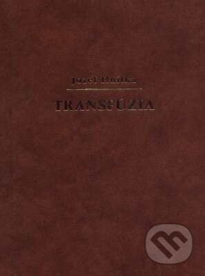 Kniha: Transfúzia (Jozef Hnitka). Petrus, 2003 Kniha: Transfúzia (Jozef Hnitka). Petrus, 2003
