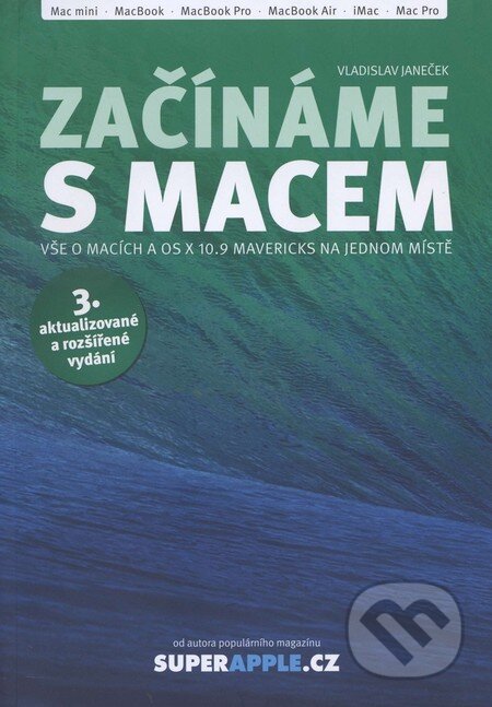 Kniha: Začínáme s Macem (Vladislav Janeček). SuperApple.cz, 2014 Kniha: Začínáme s Macem (Vladislav Janeček). SuperApple.cz, 2014