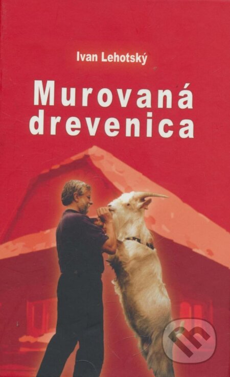 Kniha: Murovaná drevenica (Ivan Lehotský). Petrus, 2010 Kniha: Murovaná drevenica (Ivan Lehotský). Petrus, 2010
