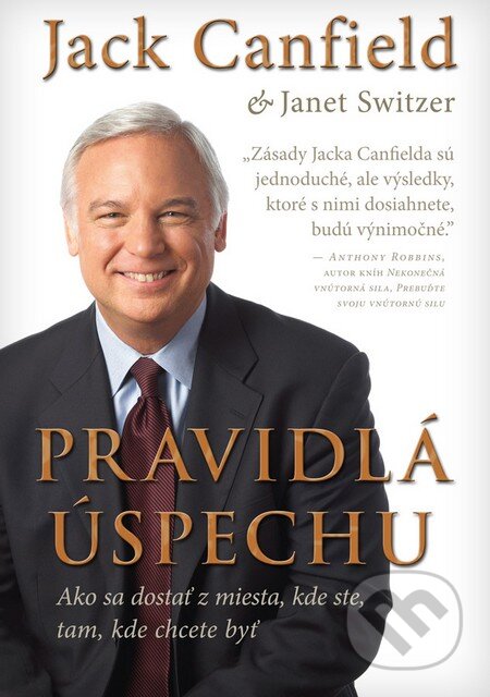 Kniha: Pravidlá úspechu (Jack Canfieldt a Janet Switzer). Eastone Books, 2014 Kniha: Pravidlá úspechu (Jack Canfieldt a Janet Switzer). Eastone Books, 2014