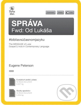 Kniha: Správa od Lukáša / The Message of Luke (Eugene Peterson). Porta Libri, 2014 Kniha: Správa od Lukáša / The Message of Luke (Eugene Peterson). Porta Libri, 2014