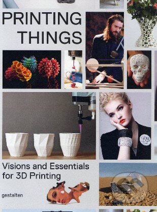 Kniha: Printing Things (Claire Warnier a Dries Verbruggen). Gestalten Verlag, 2014 Kniha: Printing Things (Claire Warnier a Dries Verbruggen). Gestalten Verlag, 2014