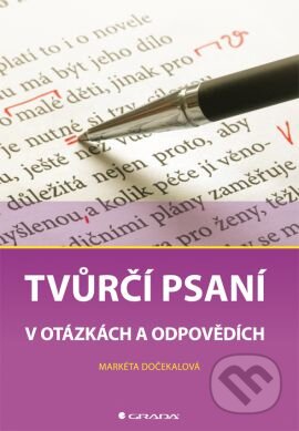 Kniha: Tvůrčí psaní (Markéta Dočekalová). Grada, 2014 Kniha: Tvůrčí psaní (Markéta Dočekalová). Grada, 2014