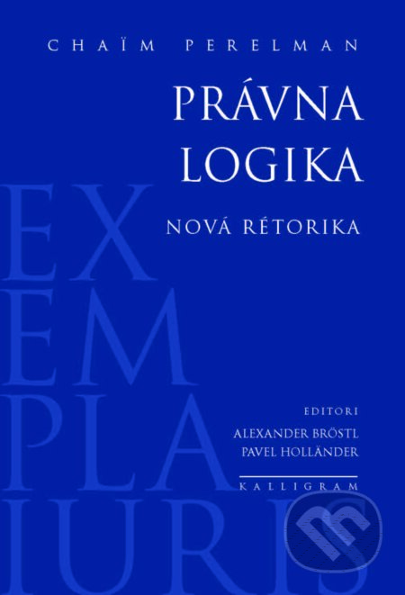Kniha: Právna logika (Chaïm Perelman). Kalligram, 2014 Kniha: Právna logika (Chaïm Perelman). Kalligram, 2014