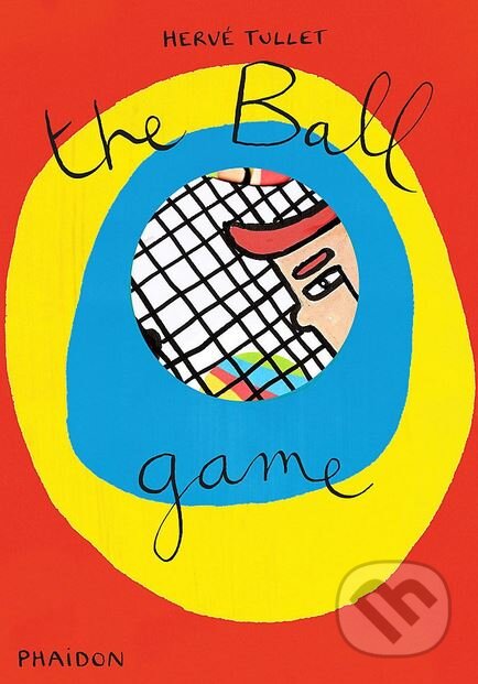 Kniha: The Ball Game (Hervé Tullet). Phaidon, 2014 Kniha: The Ball Game (Hervé Tullet). Phaidon, 2014