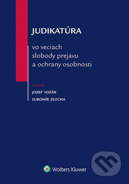 Kniha: Judikatúra vo veciach slobody prejavu a ochrany osobnosti (Jozef Vozár a Ľubomír Zlocha). Wolters Kluwer, 2014 Kniha: Judikatúra vo veciach slobody prejavu a ochrany osobnosti (Jozef Vozár a Ľubomír Zlocha). Wolters Kluwer, 2014