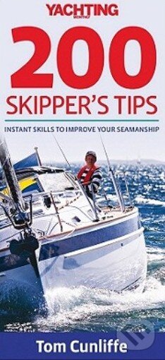Kniha: Yachting Monthly 200 Skipper's Tips (Tom Cunliffe). Wiley-Blackwell, 2010 Kniha: Yachting Monthly 200 Skipper's Tips (Tom Cunliffe). Wiley-Blackwell, 2010
