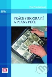Kniha: Práce s biografií a plány péče (Eva Procházková). Mladá fronta, 2014 Kniha: Práce s biografií a plány péče (Eva Procházková). Mladá fronta, 2014
