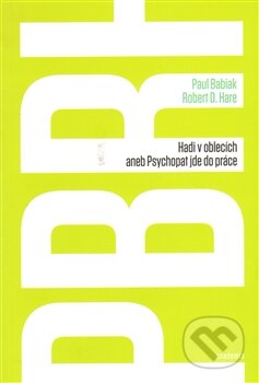 Kniha: Hadi v oblecích (Paul Babiak a Robert D. Hare). Academia, 2014 Kniha: Hadi v oblecích (Paul Babiak a Robert D. Hare). Academia, 2014
