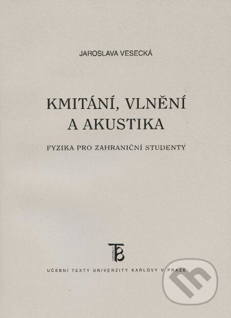 Kniha: Fyzika pro zahraniční studenty (Jaroslava Vesecká). Univerzita Karlova v Praze, 2014 Kniha: Fyzika pro zahraniční studenty (Jaroslava Vesecká). Univerzita Karlova v Praze, 2014
