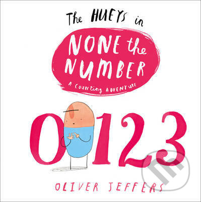 Kniha: None the Number (Oliver Jeffers). HarperCollins, 2014 Kniha: None the Number (Oliver Jeffers). HarperCollins, 2014