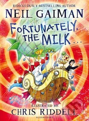 Kniha: Fortunately, the Milk... (Neil Gaiman). Bloomsbury, 2014 Kniha: Fortunately, the Milk... (Neil Gaiman). Bloomsbury, 2014