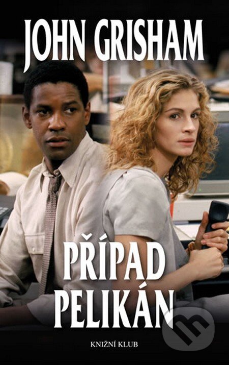 Kniha: Případ Pelikán (John Grisham). Knižní klub, 2014 Kniha: Případ Pelikán (John Grisham). Knižní klub, 2014