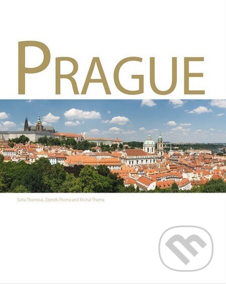 Kniha: Prague (Michal Thoma, Soňa Thomová a Zdeněk Thoma). Slovart CZ, 2014 Kniha: Prague (Michal Thoma, Soňa Thomová a Zdeněk Thoma). Slovart CZ, 2014