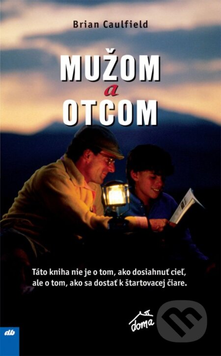 Kniha: Mužom a otcom (Caulfield Brian). Don Bosco, 2014 Kniha: Mužom a otcom (Caulfield Brian). Don Bosco, 2014
