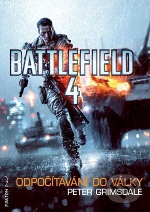Kniha: Battlefield 4: Odpočítávání do války (Peter Grimsdale). FANTOM Print, 2014 Kniha: Battlefield 4: Odpočítávání do války (Peter Grimsdale). FANTOM Print, 2014