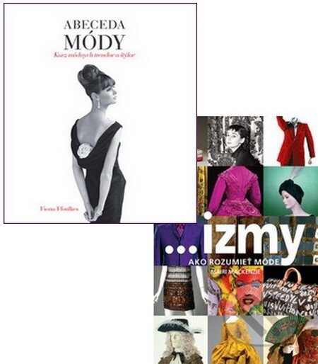 Kniha: Abeceda módy + ...izmy, ako rozumieť móde (kolekcia dvoch titulov) (Slovart). Slovart Kniha: Abeceda módy + ...izmy, ako rozumieť móde (kolekcia dvoch titulov) (Slovart). Slovart