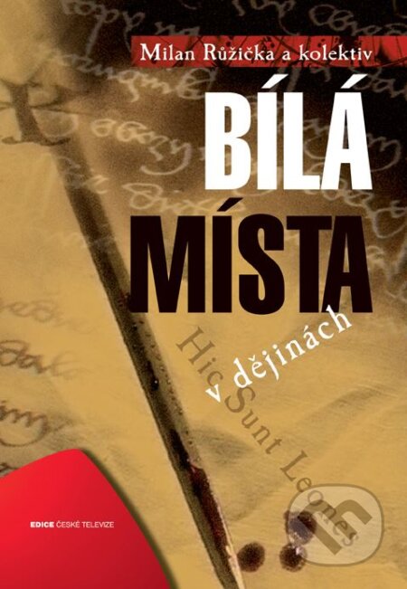 Kniha: Bílá místa v dějinách (Milan Růžička a kolektiv). Edice ČT, 2010 Kniha: Bílá místa v dějinách (Milan Růžička a kolektiv). Edice ČT, 2010
