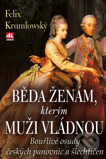E-kniha: Běda ženám, kterým muži vládnou (Felix Krumlowský). Alpress, 2009 E-kniha: Běda ženám, kterým muži vládnou (Felix Krumlowský). Alpress, 2009