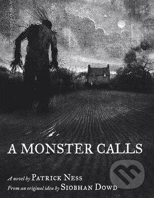 Kniha: A Monster Calls (Patrick Ness). Walker books, 2012 Kniha: A Monster Calls (Patrick Ness). Walker books, 2012