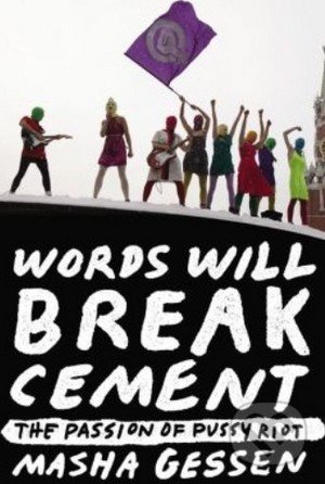 Words Will Break Cement - Masha Gessen, Penguin Books, 2014