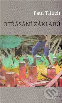 Kniha: Otřásání základů (Paul Tillich). Kalich, 2014 Kniha: Otřásání základů (Paul Tillich). Kalich, 2014