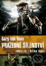 Kniha: Vražedné šílenství (Gary Van Haas). XYZ, 2010 Kniha: Vražedné šílenství (Gary Van Haas). XYZ, 2010